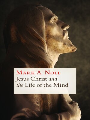 cover image of Jesus Christ and the Life of the Mind